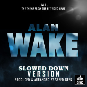 War (From "Alan Wake") (Slowed Down Version)