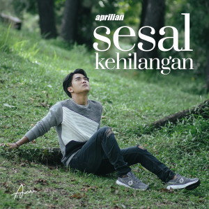Dengarkan Sesal Kehilangan lagu dari Aprilian dengan lirik