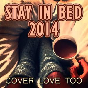 อัลบัม Stay in Bed 2014 ศิลปิน Cover Love Too
