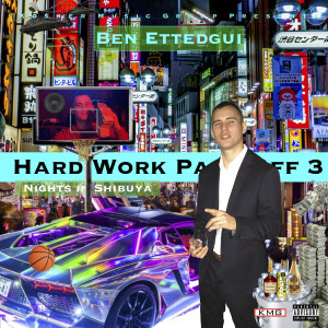 Album Hard Work Pays Off 3: Nights in Shibuya (Explicit) from Ben Ettedgui