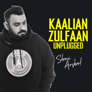 Shani Arshad的專輯Kaalian Zulfaan (Unplugged)