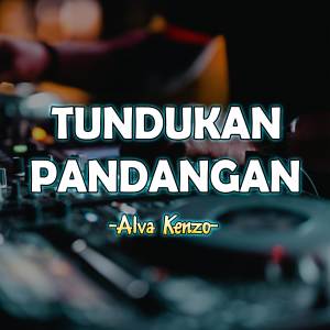 อัลบัม Tundukan Pandangan (Alva Kenzo Remix) ศิลปิน Alva Kenzo