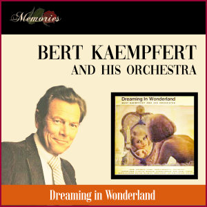 Bert Kaempfert And His Orchestra的专辑Dreaming In Wonderland