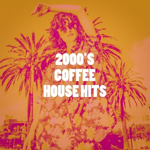 Fan des années 2000的專輯2000's Coffee House Hits