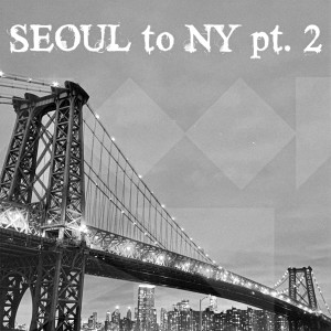 Seoul to NY, Pt. 2 (Explicit)