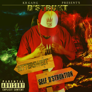 D'Strukt的专辑Bitter Sweet / Self D'struktion (Explicit)