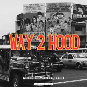 ดาวน์โหลดและฟังเพลง Way 2 Hood (Explicit) พร้อมเนื้อเพลงจาก Reybones