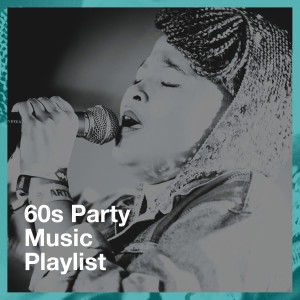 60S Party Music Playlist