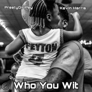 ดาวน์โหลดและฟังเพลง Who You Wit พร้อมเนื้อเพลงจาก Kevin Harris