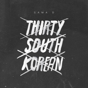 ดาวน์โหลดและฟังเพลง Thirty South Korean พร้อมเนื้อเพลงจาก Sama-D