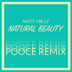 Album Natural Beauty (Pooce Remix) from Matt Millz