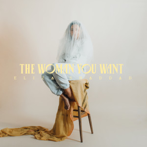 Album The Woman You Want (Explicit) from Eliza Shaddad