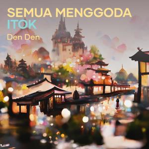Album Semua Menggoda Itok (Remastered 2023) from Den Den