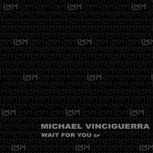收聽Michael Vinciguerra的Wait For You (Original Mix)歌詞歌曲