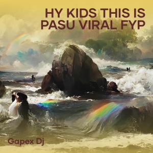 Hy Kids This Is Pasu Viral Fyp dari Gapex DJ