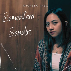 收听Michela Thea的Sementara Sendiri歌词歌曲