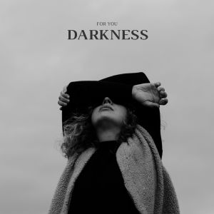 Listen to Darkness song with lyrics from For You