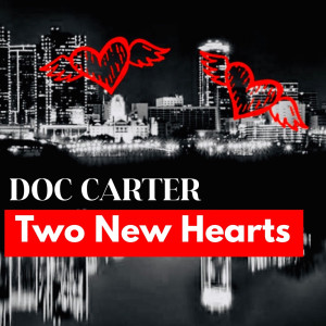 收聽Doc Carter的Two New Hearts歌詞歌曲