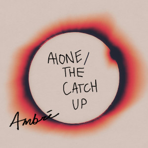Ambré的專輯alone / the catch up
