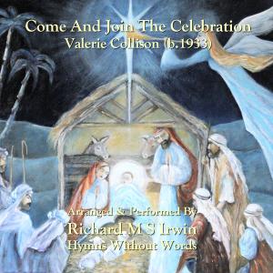 Listen to Come and Join The Celebration (Celebrations, Small Ensemble) song with lyrics from Richard M.S. Irwin
