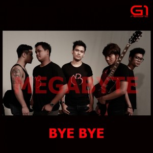 Dengarkan lagu Bye Bye nyanyian Megabyte dengan lirik