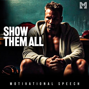 收听Motiversity的Show Them All (Motivational Speech)歌词歌曲