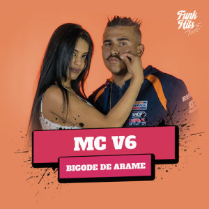 收聽MC V6的Bigode De Arame (Explicit)歌詞歌曲