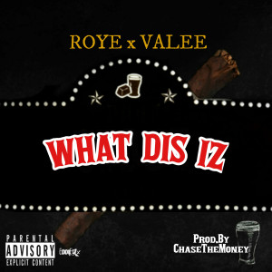 Dengarkan What Dis Iz (feat. Valee) (Explicit) lagu dari Roye dengan lirik