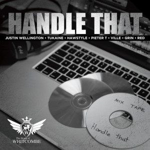 Album Handle That (feat. Tukaine, Pieter T, Justin Wellington, Mr Grin, Red, Ville & Hawstyle) from Whitcombemedia