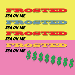 Listen to Sea on Me song with lyrics from Frosted