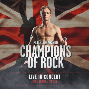 Peter Johansson的專輯Champions of Rock (Live in Concert Vida Arena / Växjö)