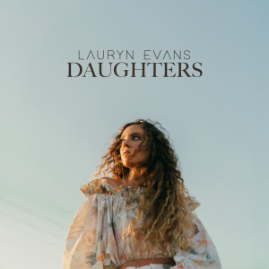 Dengarkan lagu Daughters nyanyian Lauryn Evans dengan lirik