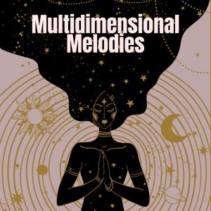 Album Multidimensional Melodies from Music Body and Spirit
