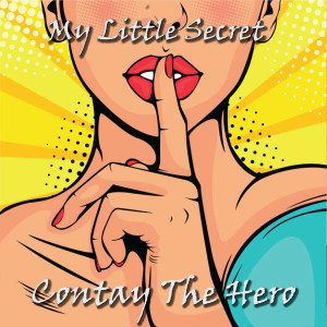 Listen to My Little Secret song with lyrics from Contay the Hero