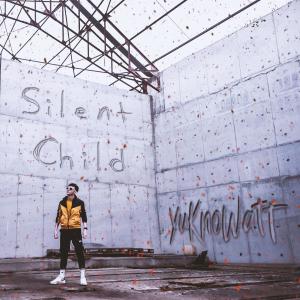 收聽YuKnoWatt的Silent Child歌詞歌曲