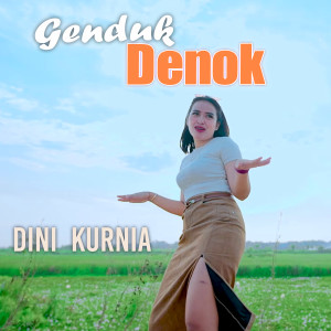 Dengarkan Genduk Denok lagu dari Dini Kurnia dengan lirik