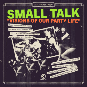 Listen to Visions of Our Party Life (wknd wars club mix) song with lyrics from Small Talk