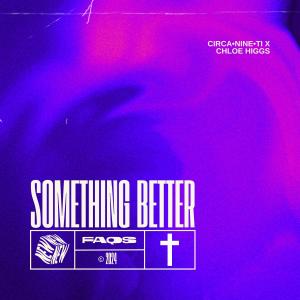 收聽Circanineti的Something Better (feat. Chloe Higgs)歌詞歌曲