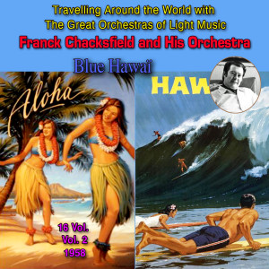 ดาวน์โหลดและฟังเพลง Blue Hawaï พร้อมเนื้อเพลงจาก Frank Chackfield and His Orchestra