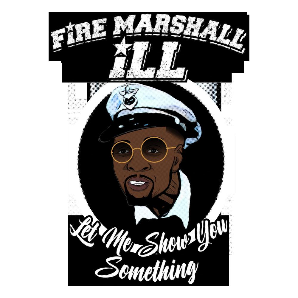 Fire Marshall ILL (let me show you something) (Explicit)