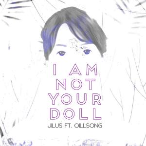 收听JiLUS的I Am Not Your Doll歌词歌曲