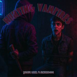收聽YOUNG UZIEL的HUNTING VAMPIRES (Explicit)歌詞歌曲
