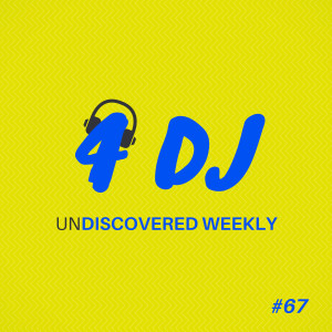 Various Artists的專輯4 DJ: UnDiscovered Weekly #67