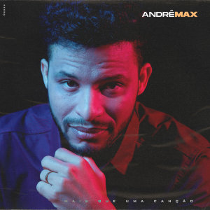 收听André Max的Mais que uma Canção (PlayBack, Um Tom Abaixo)歌词歌曲