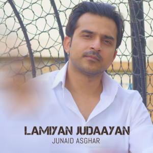 ดาวน์โหลดและฟังเพลง Lamiyan Judaayan พร้อมเนื้อเพลงจาก Junaid Asghar