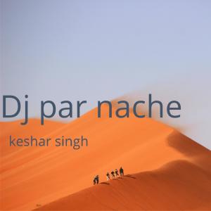 Album Dj par nache (feat. Guru j) from Keshar Singh