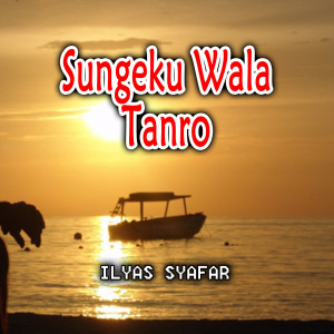 Listen to Sungeku Wala Tanro song with lyrics from Ilyas Syafar
