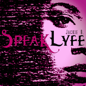 Jackie B.的專輯Speaklyfe