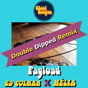 Chief Keegan的專輯Payload (Double Dipped Remix) (feat. Mélia & Ed Colman)