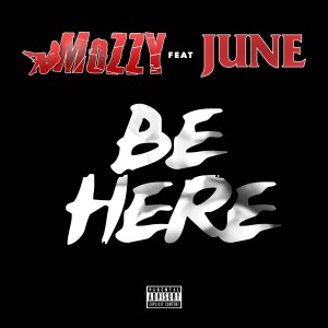 Mozzy的專輯Be Here (feat. June) - Single